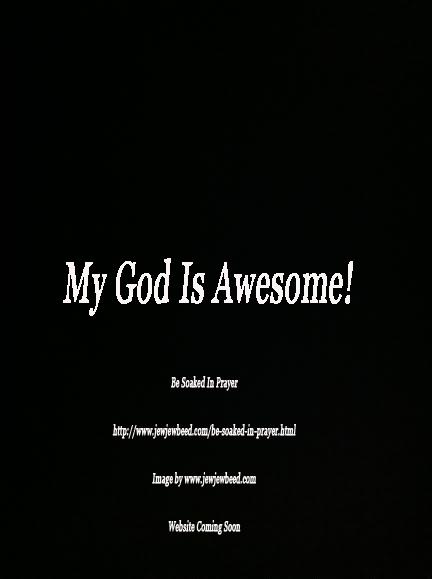My God Is Awesome!!!